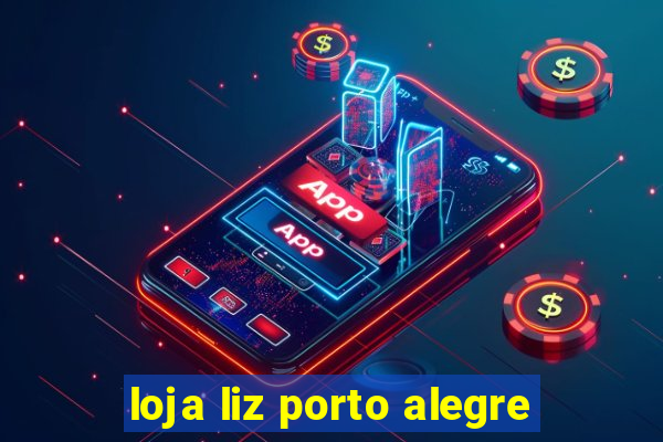 loja liz porto alegre